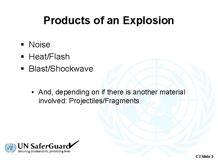 Products of an Explosion § Noise § Heat/Flash § Blast/Shockwave • And, depending on