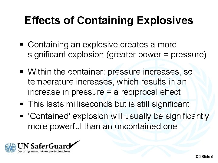 Effects of Containing Explosives § Containing an explosive creates a more significant explosion (greater