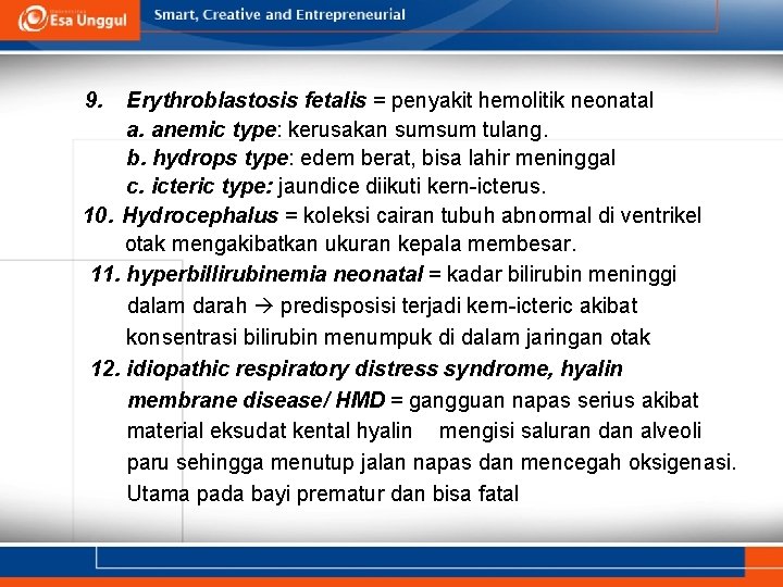 9. Erythroblastosis fetalis = penyakit hemolitik neonatal a. anemic type: kerusakan sumsum tulang. b.