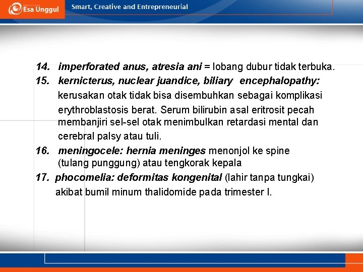 14. imperforated anus, atresia ani = lobang dubur tidak terbuka. 15. kernicterus, nuclear juandice,