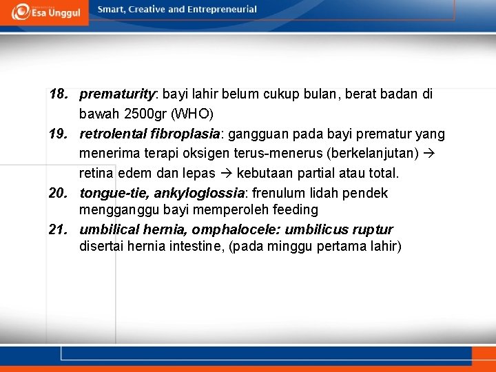 18. prematurity: bayi lahir belum cukup bulan, berat badan di bawah 2500 gr (WHO)