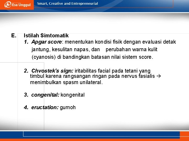 E. Istilah Simtomatik 1. Apgar score: menentukan kondisi fisik dengan evaluasi detak jantung, kesulitan