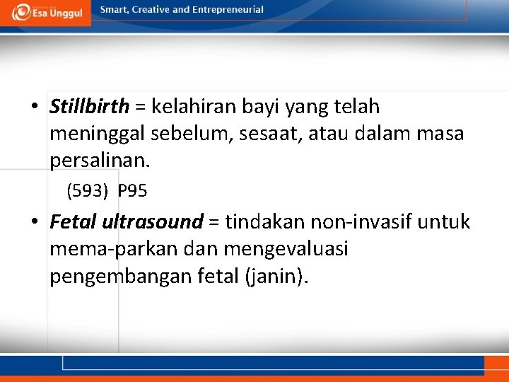  • Stillbirth = kelahiran bayi yang telah meninggal sebelum, sesaat, atau dalam masa