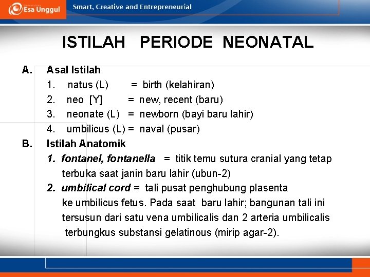 ISTILAH PERIODE NEONATAL A. B. Asal Istilah 1. natus (L) = birth (kelahiran) 2.