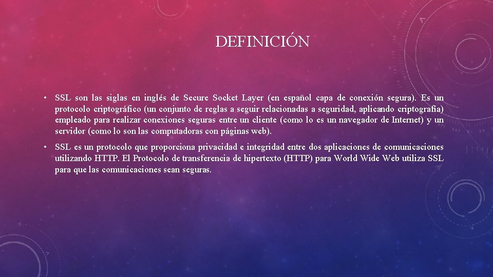 DEFINICIÓN • SSL son las siglas en inglés de Secure Socket Layer (en español