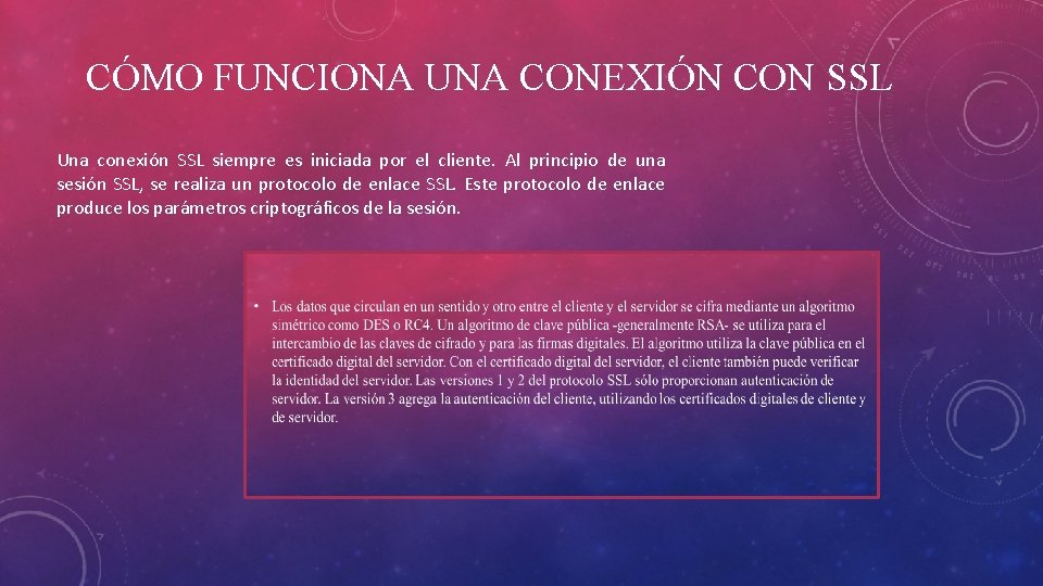 CÓMO FUNCIONA UNA CONEXIÓN CON SSL Una conexión SSL siempre es iniciada por el