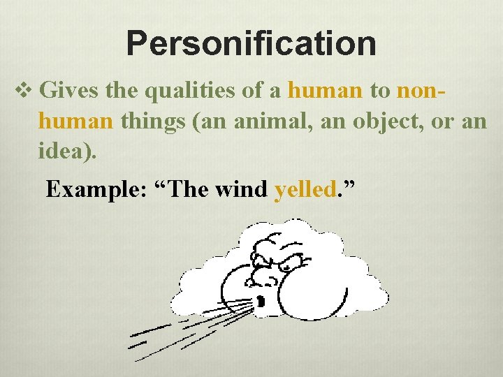 Personification v Gives the qualities of a human to non- human things (an animal,