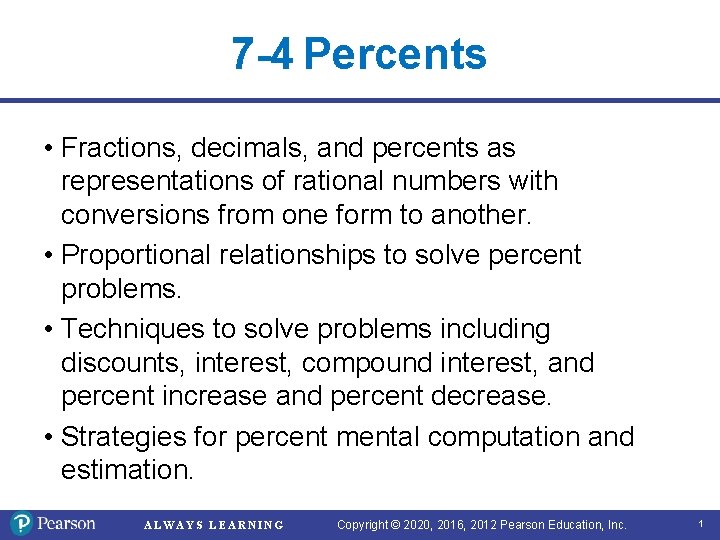 7 -4 Percents • Fractions, decimals, and percents as representations of rational numbers with