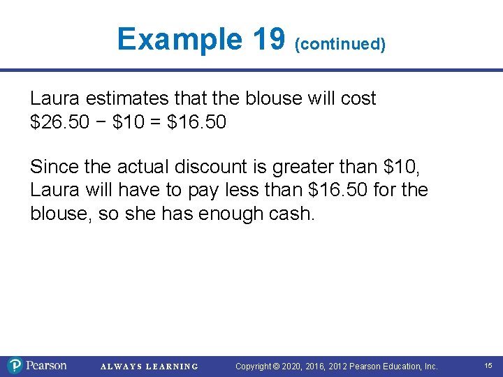 Example 19 (continued) Laura estimates that the blouse will cost $26. 50 − $10