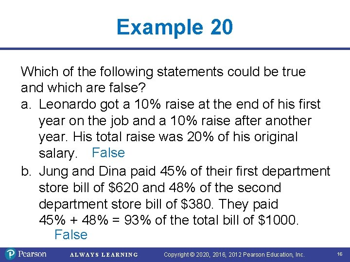 Example 20 Which of the following statements could be true and which are false?