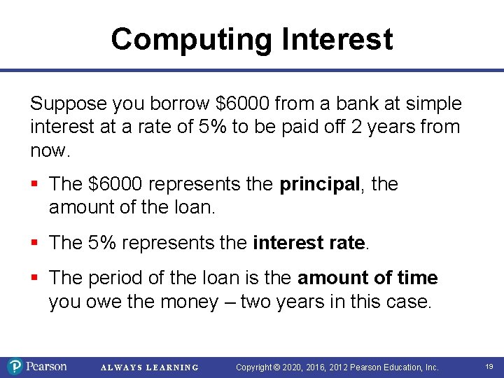 Computing Interest Suppose you borrow $6000 from a bank at simple interest at a