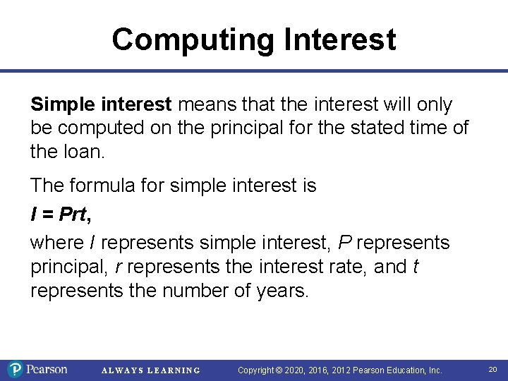 Computing Interest Simple interest means that the interest will only be computed on the