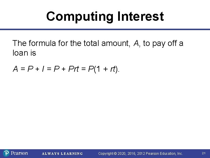 Computing Interest The formula for the total amount, A, to pay off a loan