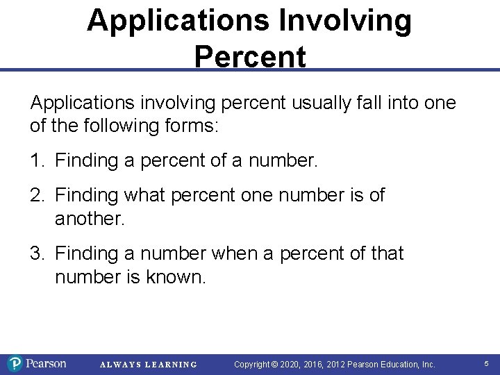 Applications Involving Percent Applications involving percent usually fall into one of the following forms: