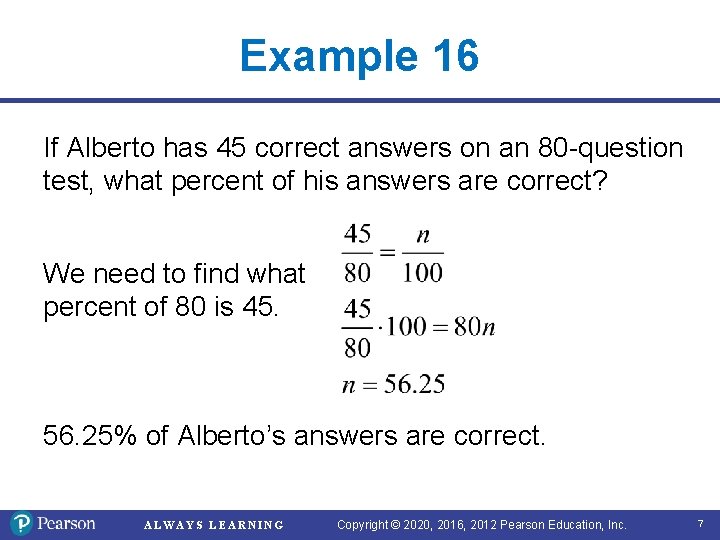 Example 16 If Alberto has 45 correct answers on an 80 -question test, what