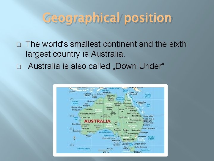 Geographical position � � The world's smallest continent and the sixth largest country is