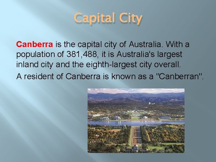 Capital City Canberra is the capital city of Australia. With a population of 381,