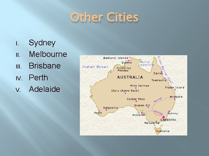 Other Cities I. III. IV. V. Sydney Melbourne Brisbane Perth Adelaide 