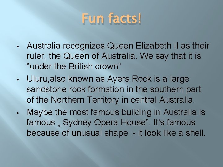 Fun facts! • • • Australia recognizes Queen Elizabeth II as their ruler, the