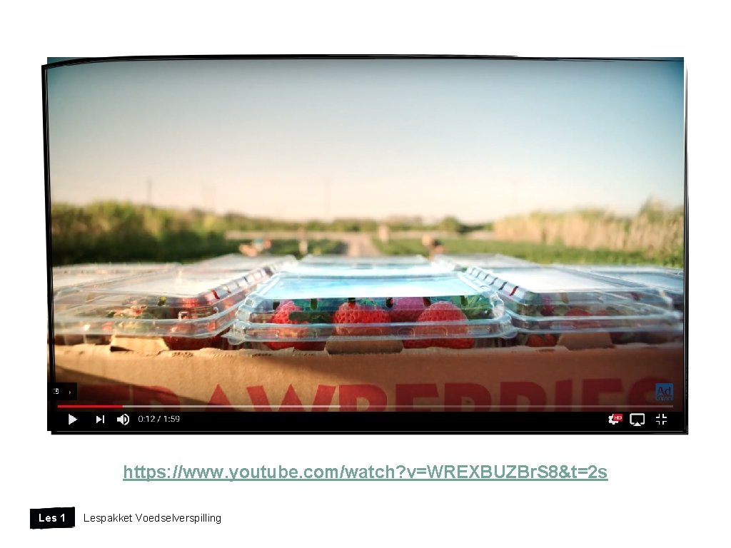 https: //www. youtube. com/watch? v=WREXBUZBr. S 8&t=2 s Les 1 Lespakket Voedselverspilling 