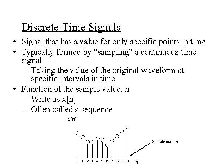Discrete-Time Signals • Signal that has a value for only specific points in time