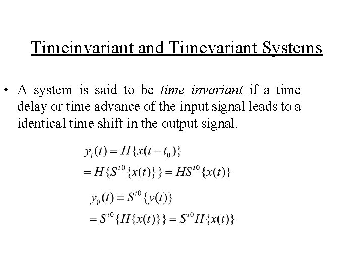 Timeinvariant and Timevariant Systems • A system is said to be time invariant if
