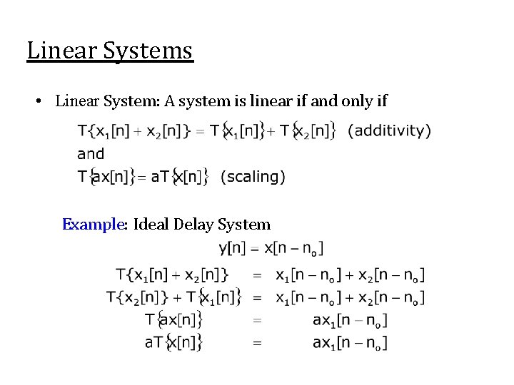 Linear Systems • Linear System: A system is linear if and only if Example: