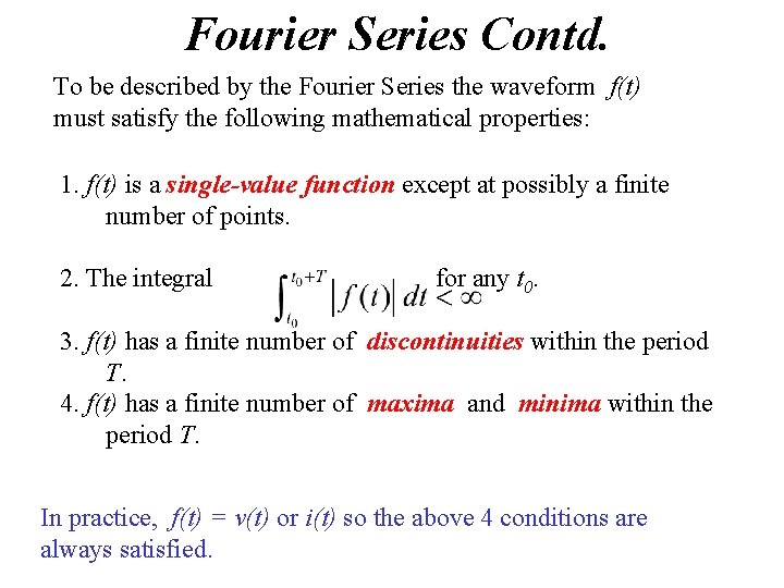 Fourier Series Contd. To be described by the Fourier Series the waveform f(t) must