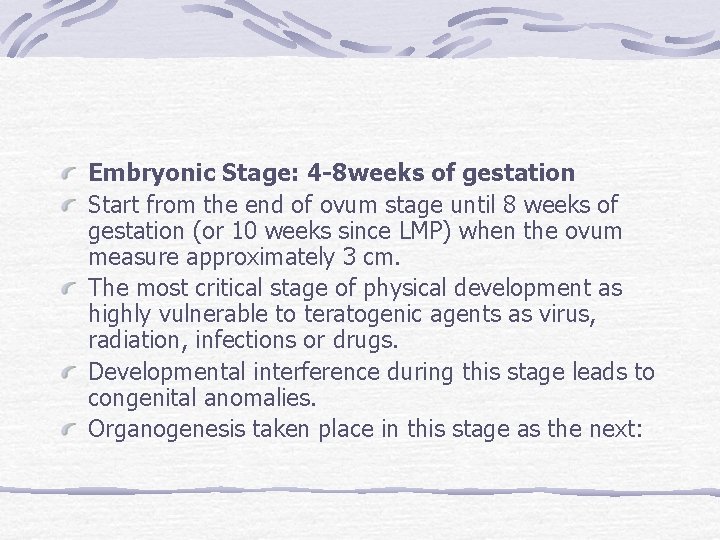 Embryonic Stage: 4 -8 weeks of gestation Start from the end of ovum stage