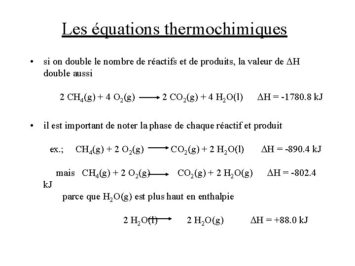 Les équations thermochimiques • si on double le nombre de réactifs et de produits, Les équations thermochimiques • si on double le nombre de réactifs et de produits,