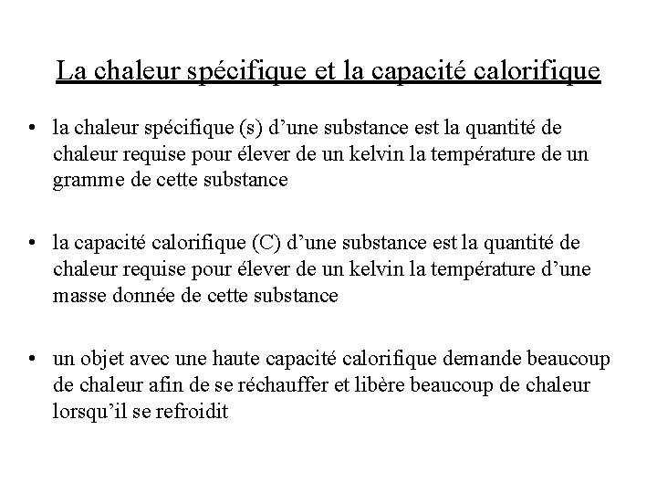 La chaleur spécifique et la capacité calorifique • la chaleur spécifique (s) d’une substance La chaleur spécifique et la capacité calorifique • la chaleur spécifique (s) d’une substance