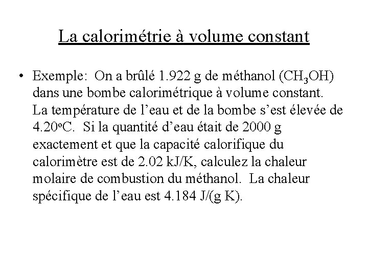 La calorimétrie à volume constant • Exemple: On a brûlé 1. 922 g de La calorimétrie à volume constant • Exemple: On a brûlé 1. 922 g de