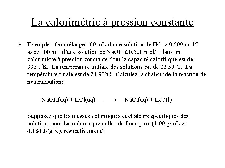 La calorimétrie à pression constante • Exemple: On mélange 100 m. L d’une solution La calorimétrie à pression constante • Exemple: On mélange 100 m. L d’une solution