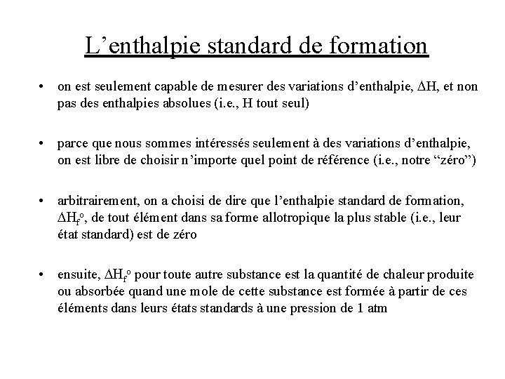L’enthalpie standard de formation • on est seulement capable de mesurer des variations d’enthalpie, L’enthalpie standard de formation • on est seulement capable de mesurer des variations d’enthalpie,