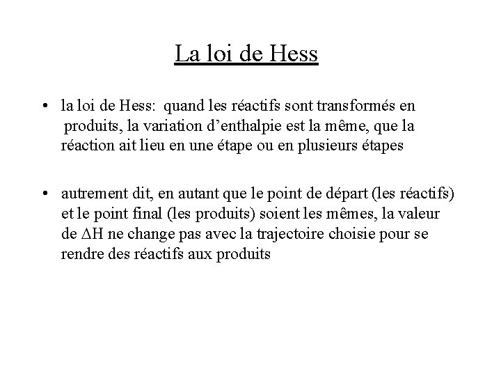 La loi de Hess • la loi de Hess: quand les réactifs sont transformés La loi de Hess • la loi de Hess: quand les réactifs sont transformés