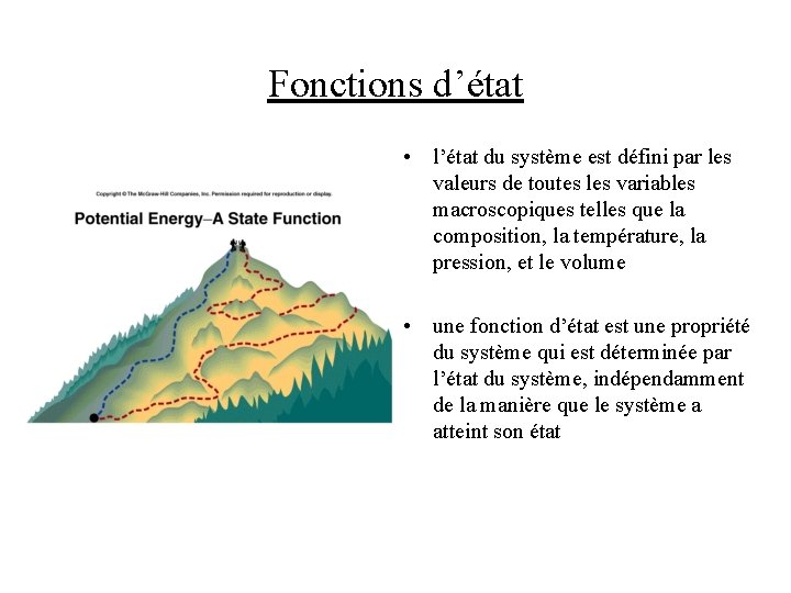 Fonctions d’état • l’état du système est défini par les valeurs de toutes les Fonctions d’état • l’état du système est défini par les valeurs de toutes les