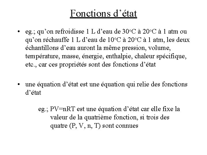 Fonctions d’état • eg. ; qu’on refroidisse 1 L d’eau de 30 o. C Fonctions d’état • eg. ; qu’on refroidisse 1 L d’eau de 30 o. C