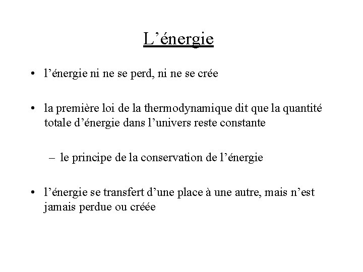 L’énergie • l’énergie ni ne se perd, ni ne se crée • la première L’énergie • l’énergie ni ne se perd, ni ne se crée • la première
