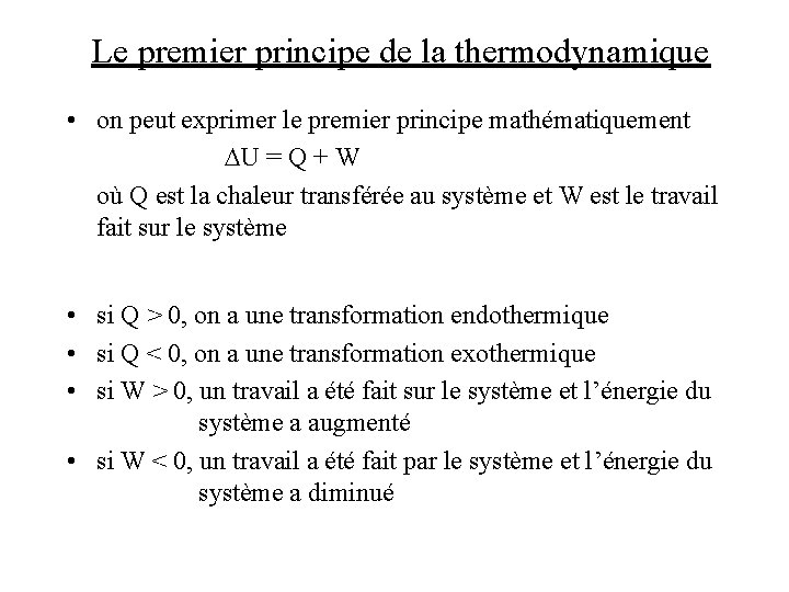 Le premier principe de la thermodynamique • on peut exprimer le premier principe mathématiquement Le premier principe de la thermodynamique • on peut exprimer le premier principe mathématiquement