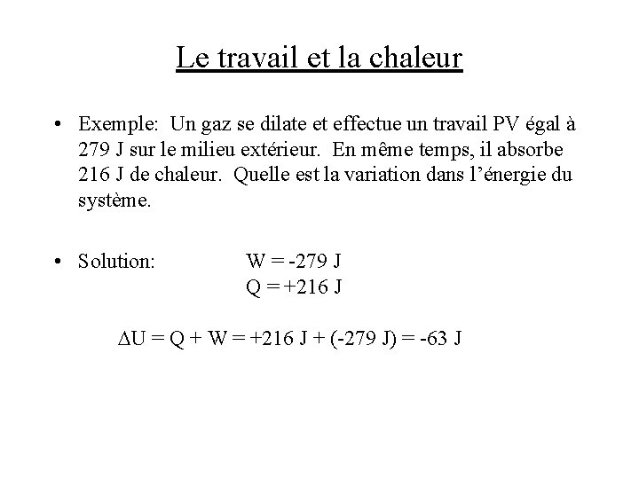 Le travail et la chaleur • Exemple: Un gaz se dilate et effectue un Le travail et la chaleur • Exemple: Un gaz se dilate et effectue un