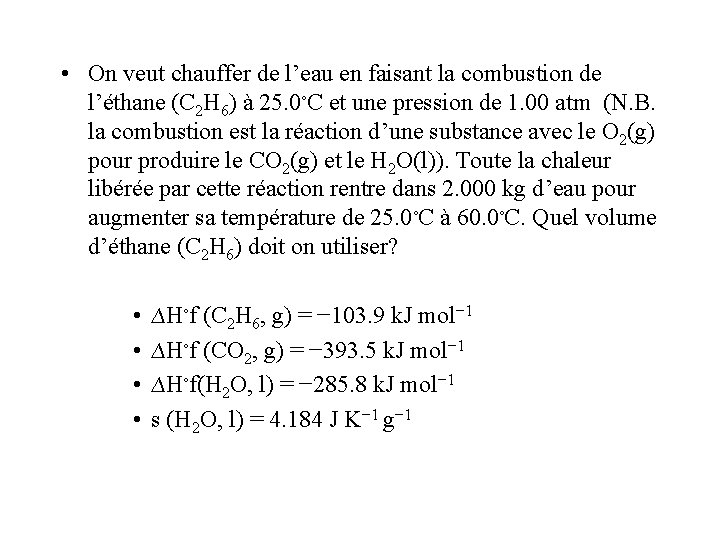 • On veut chauffer de l’eau en faisant la combustion de l’éthane (C • On veut chauffer de l’eau en faisant la combustion de l’éthane (C