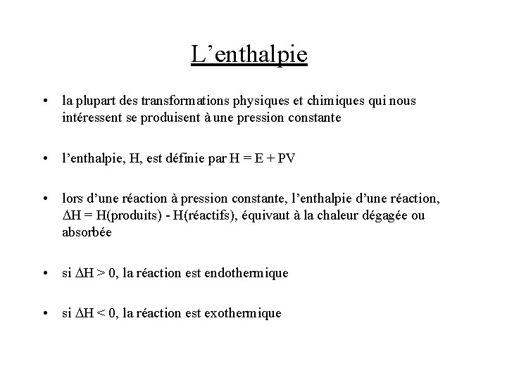 L’enthalpie • la plupart des transformations physiques et chimiques qui nous intéressent se produisent L’enthalpie • la plupart des transformations physiques et chimiques qui nous intéressent se produisent