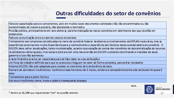 Outras dificuldades do setor de convênios Falta de capacitação para os convenentes, pois em