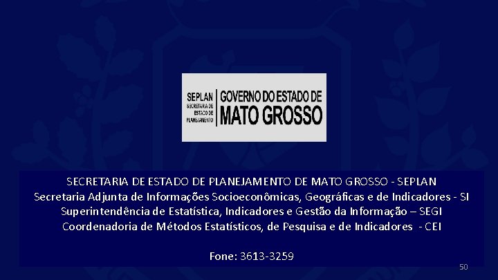 SECRETARIA DE ESTADO DE PLANEJAMENTO DE MATO GROSSO - SEPLAN Secretaria Adjunta de Informações