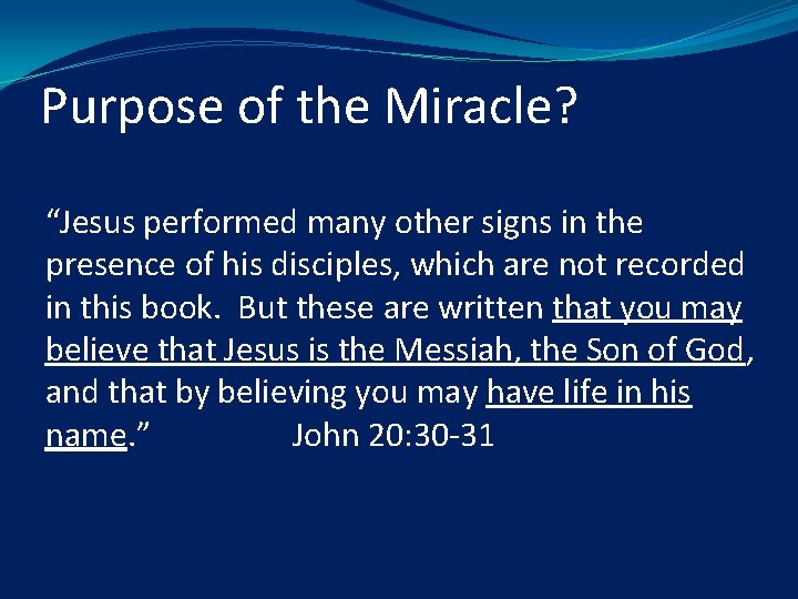 Purpose of the Miracle? “Jesus performed many other signs in the presence of his