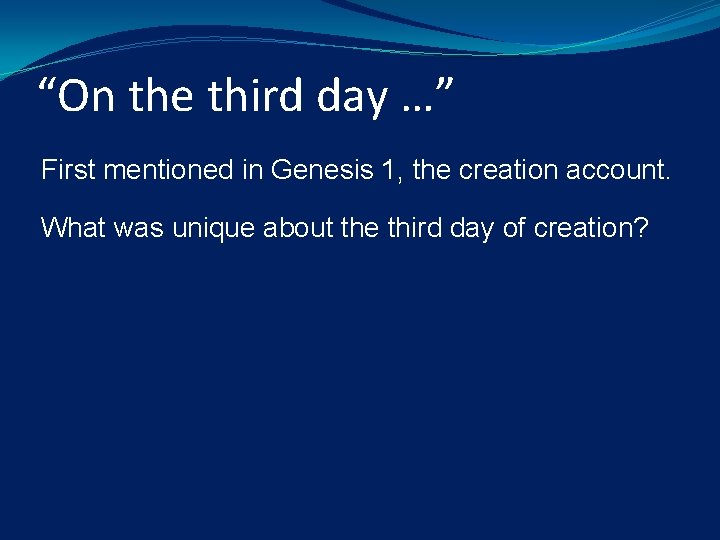 “On the third day …” First mentioned in Genesis 1, the creation account. What