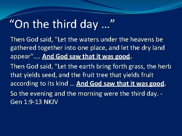 “On the third day …” Then God said, "Let the waters under the heavens