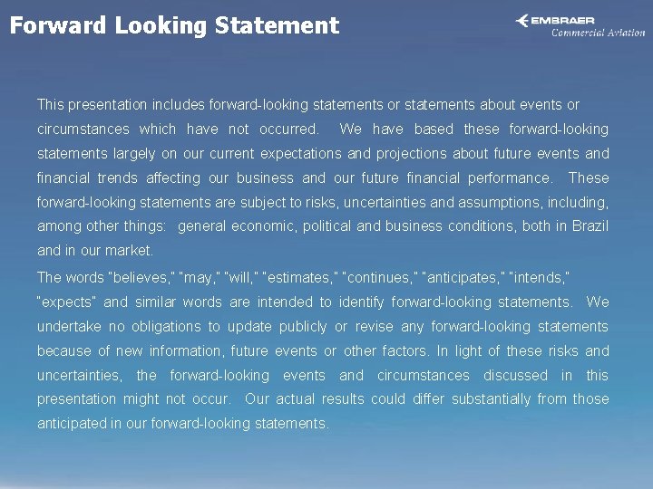 Forward Looking Statement This presentation includes forward-looking statements or statements about events or circumstances