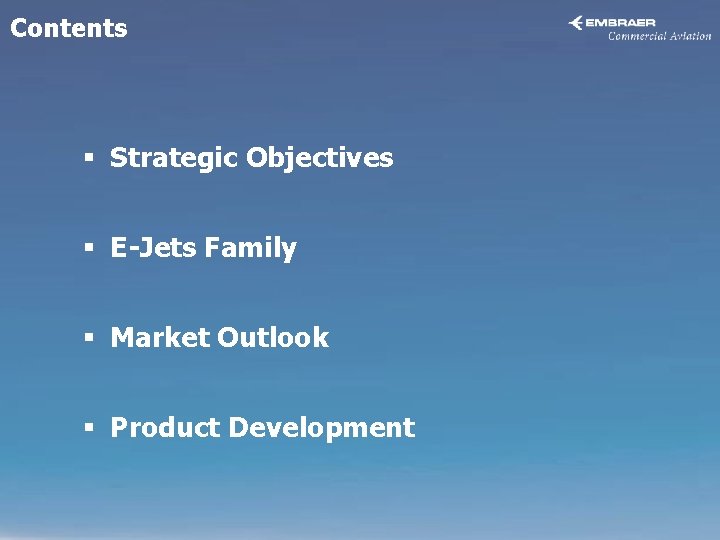 Contents § Strategic Objectives § E-Jets Family § Market Outlook § Product Development 