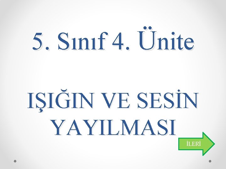 5. Sınıf 4. Ünite IŞIĞIN VE SESİN YAYILMASI İLERİ 